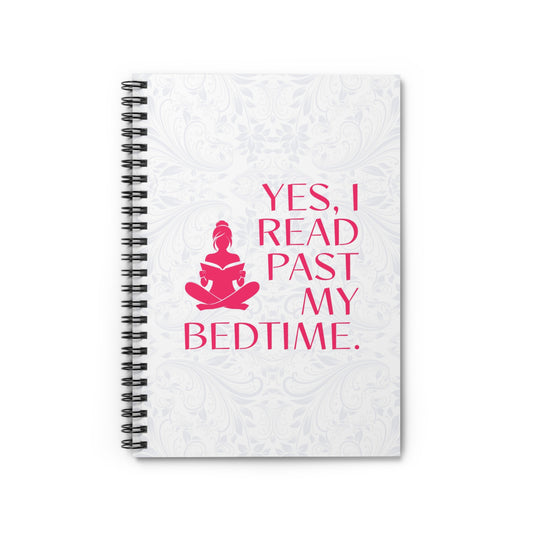 Spiral Notebook – "Yes, I Read Past My Bedtime"
