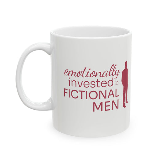 Ceramic Mug – "Emotionally Invested in Fictional Men"