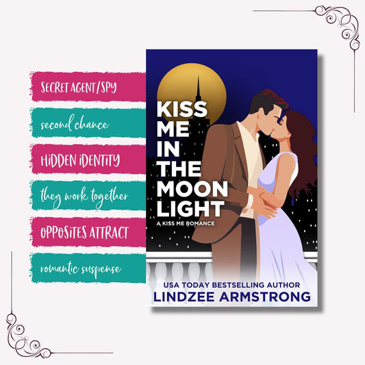 Kiss Me in the Moonlight tropes second chance spy romance - Lindzee Armstrong