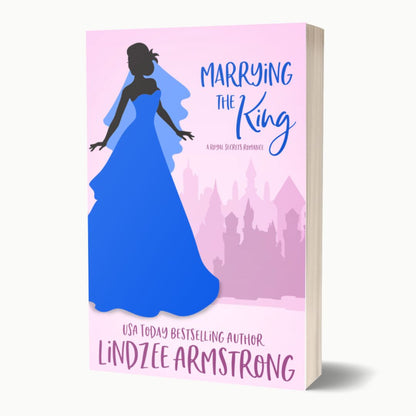 Marrying the King by Lindzee Armstrong paperback, clean romantic comedy in the Royal Secrets series