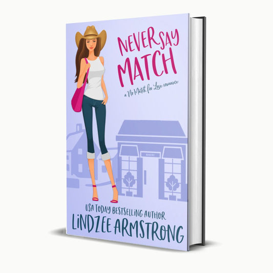 Never Say Match by Lindzee Armstrong hardback, clean romantic comedy in the No Match for Love series