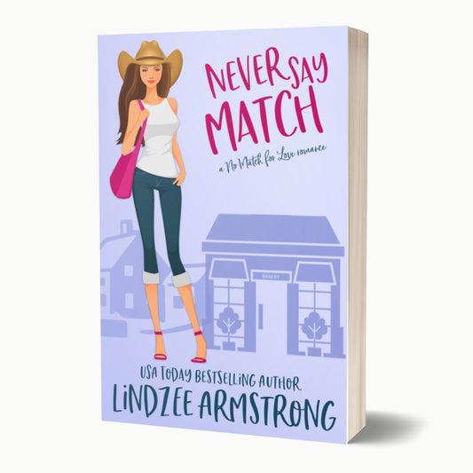 Never Say Match by Lindzee Armstrong paperback, clean romantic comedy in the No Match for Love series